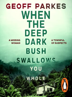 cover image of When the Deep, Dark Bush Swallows You Whole